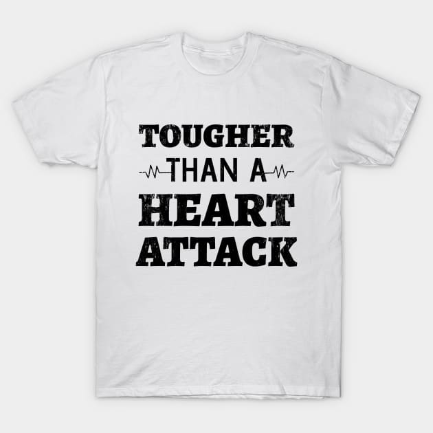 Tougher Than A Heart Attack - Heart Attack Survivor heart disease no more  heart disease awareness month T-Shirt by Petalprints